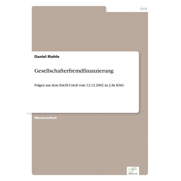 Gesellschafterfremdfinanzierung: Folgen aus dem EuGH-Urteil vom 12.12.2002 zu  8a KStG, (Paperback)