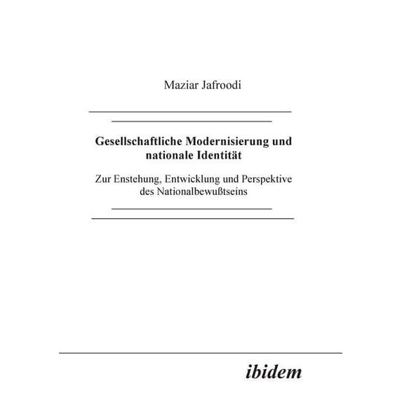 Gesellschaftliche Modernisierung und nationale Identität. Zur Entstehung, Entwicklung und Perspektive des Nationalbewusstseins