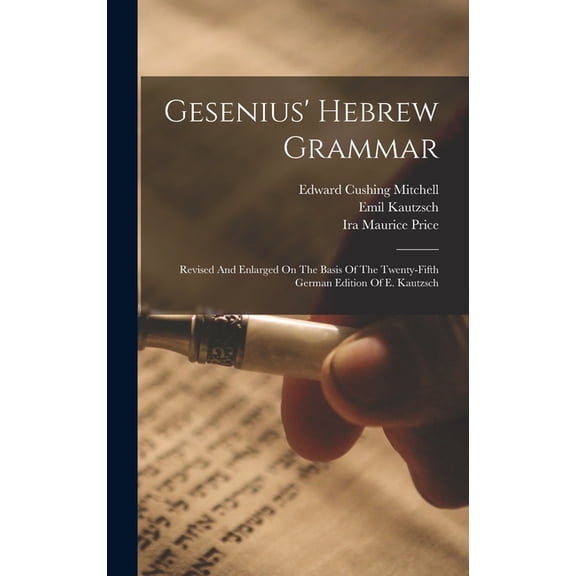 Gesenius' Hebrew Grammar: Revised And Enlarged On The Basis Of The Twenty-fifth German Edition Of E. Kautzsch, (Hardcover)