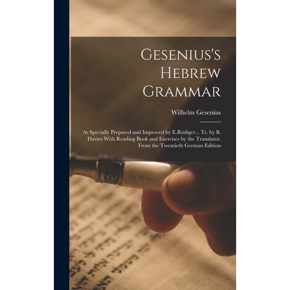 Gesenius's Hebrew Grammar: As Specially Prepared and Improved by E.Rdiger... Tr. by B. Davies With Reading Book an, (Hardcover)