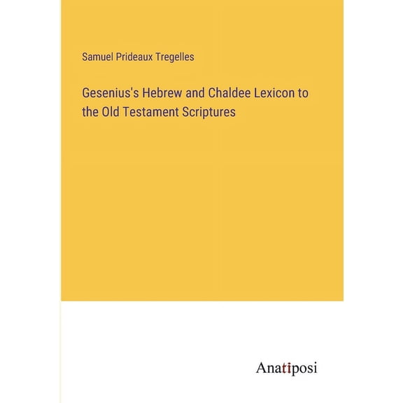 Gesenius's Hebrew and Chaldee Lexicon to the Old Testament Scriptures (Paperback)
