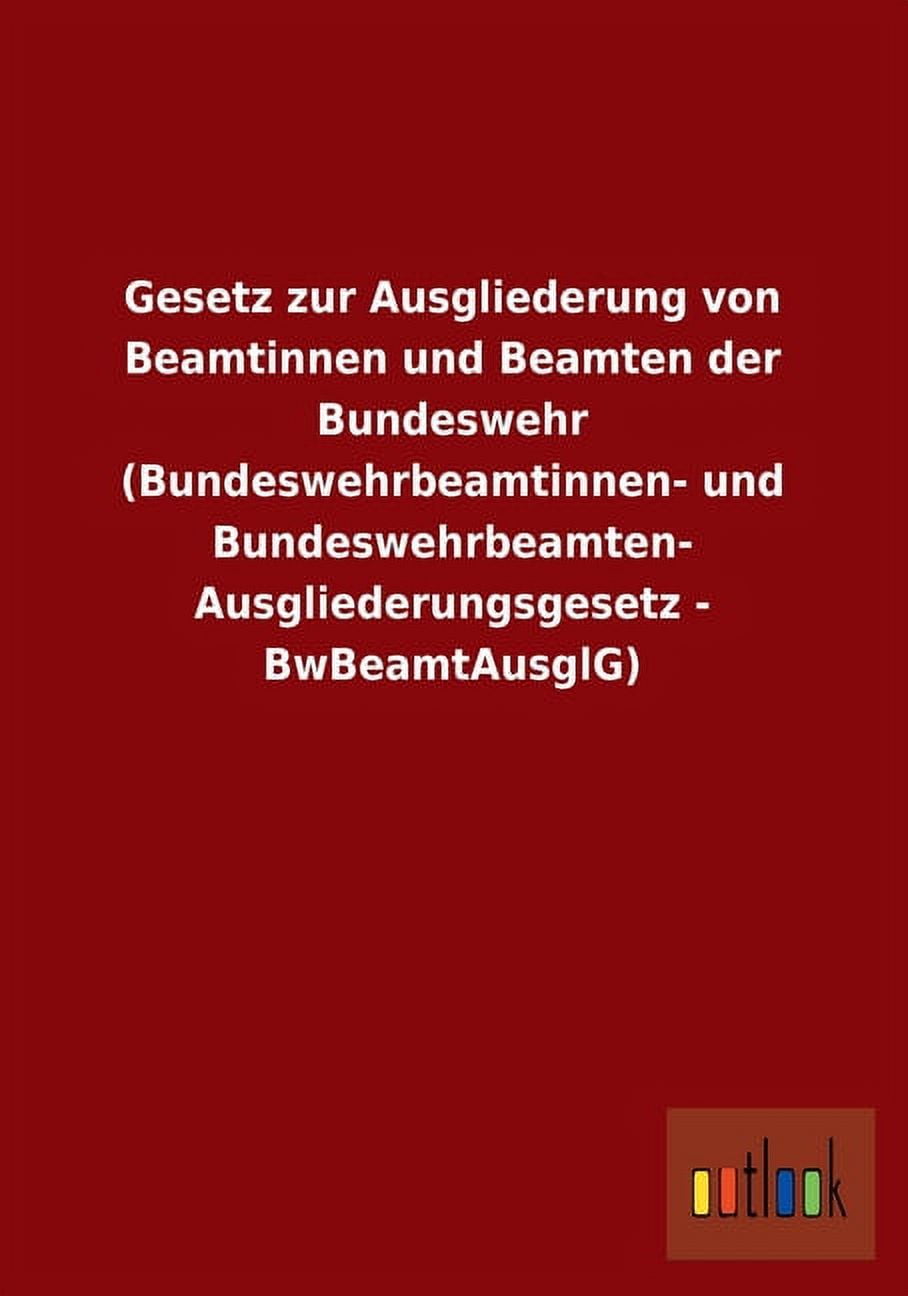 Gesetz Zur Ausgliederung Von Beamtinnen Und Beamten Der Bundeswehr