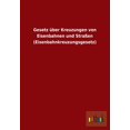 thumbnail image 1 of Gesetz über Kreuzungen von Eisenbahnen und Straßen (Eisenbahnkreuzungsgesetz) (Paperback), 1 of 1