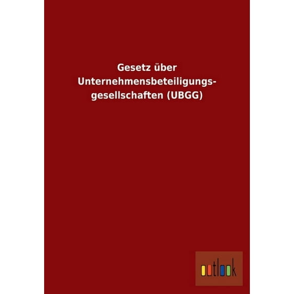 Gesetz über Unternehmensbeteiligungs- gesellschaften (UBGG) (Paperback)