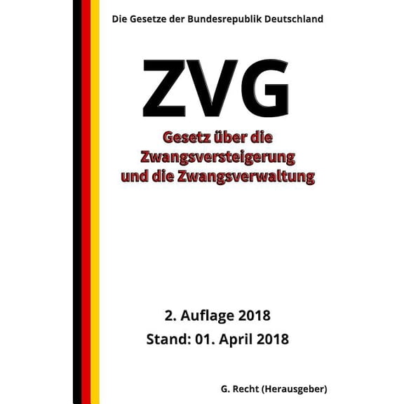 Gesetz ber die Zwangsversteigerung und die Zwangsverwaltung - ZVG, 2018 (Paperback)