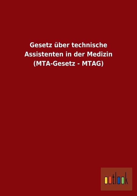 Gesetz Uber Technische Assistenten in Der Medizin (Mta-Gesetz - Mtag)