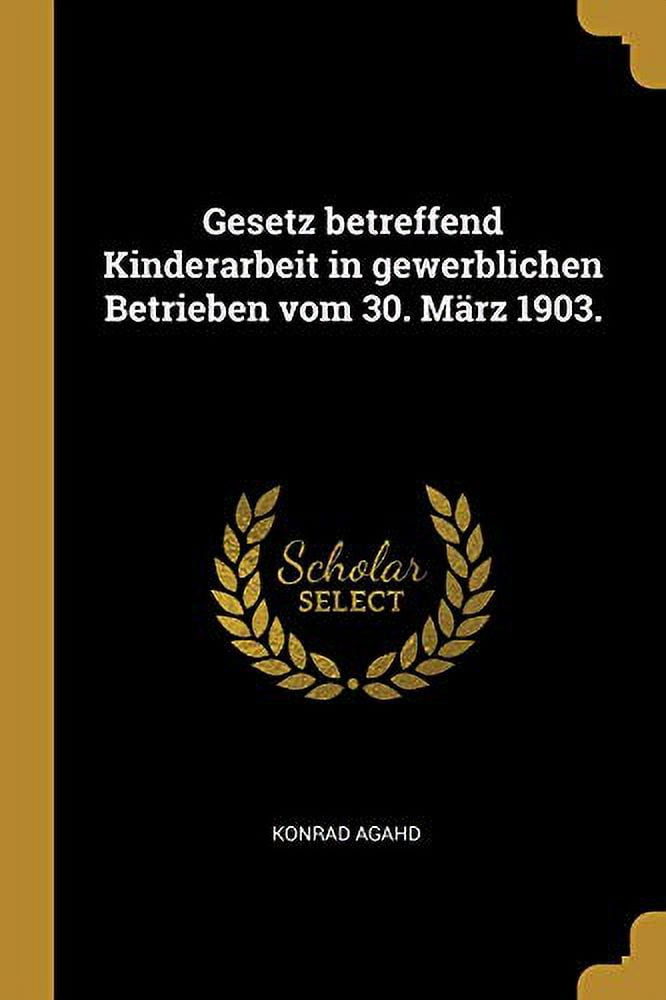 Gesetz betreffend Kinderarbeit in gewerblichen Betrieben vom 30. März Gesetz betreffend Kinderarbeit in gewerblichen Betrieben vom 30. März