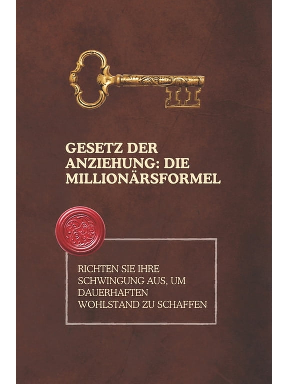 Gesetz der Anziehung: Die Millionärsformel: Richten Sie Ihre Schwingung aus, um dauerhaften Wohlstand zu schaffen, (Paperback)