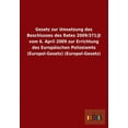 thumbnail image 1 of Gesetz zur Umsetzung des Beschlusses des Rates 2009/371/JI vom 6. April 2009 zur Errichtung des Europäischen Polizeiamts (Europol-Gesetz) (Europol-Gesetz) (Paperback), 1 of 1