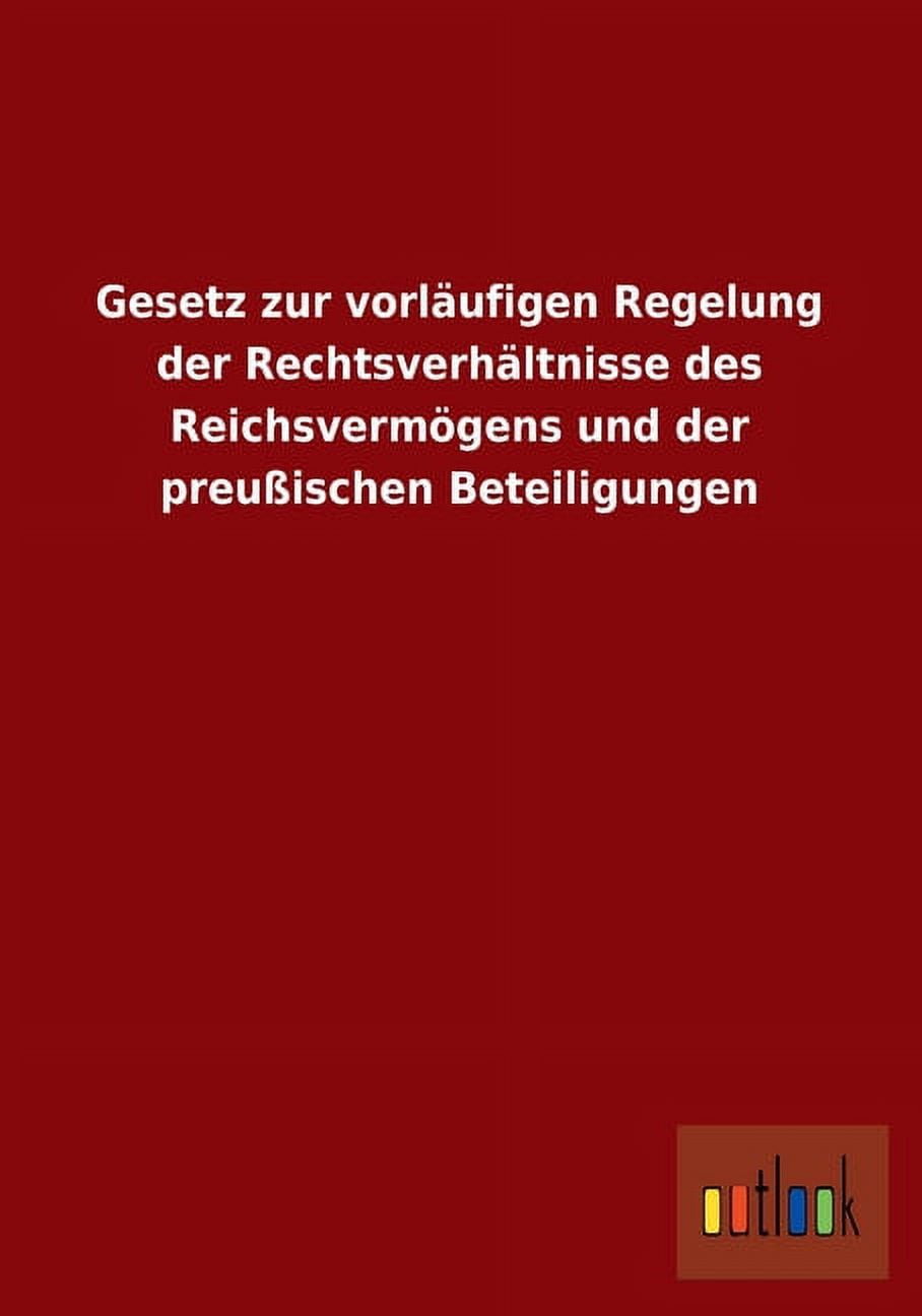 Gesetz Zur Vorlaufigen Regelung Der Rechtsverhaltnisse Des Reichsvermogens Und Der Preussischen Beteiligungen