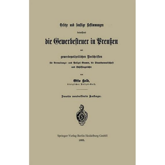 Gesetze Und Sonstige Bestimmungen Betreffend Die Gewerbesteuer in PreuÃen Mit Gewerbepolizeilichen Vorschriften Für Verw, (Paperback)