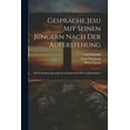 thumbnail image 1 of Gespräche Jesu mit seinen Jüngern nach der Auferstehung; ein katholisch-apostolisches Sendschreiben des 2. Jahrhunderts (Paperback), 1 of 1