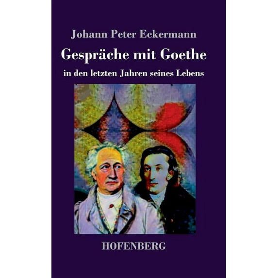 Gespräche mit Goethe in den letzten Jahren seines Lebens (Hardcover)