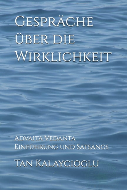 Gespraeche ueber die Wirklichkeit: Vedanta Einfuehrung und Satsangs, (Paperback)