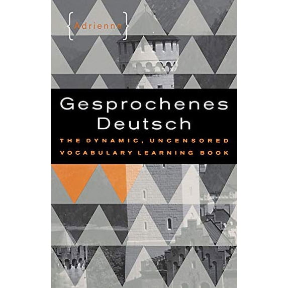 Pre-Owned Gesprochenes Deutsch: The Dynamic, Uncensored Vocabulary Learning Book (Paperback) 0393318230 9780393318234