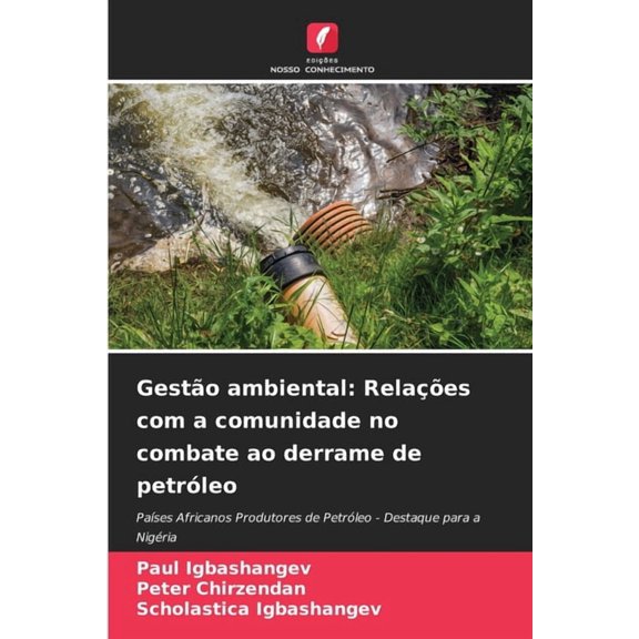 Gesto ambiental: Relaes com a comunidade no combate ao derrame de petrleo, (Paperback)