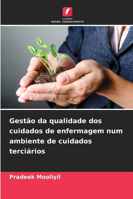GestÃ£o da qualidade dos cuidados de enfermagem num ambiente de cuidados terciÃ¡rios, (Paperback)