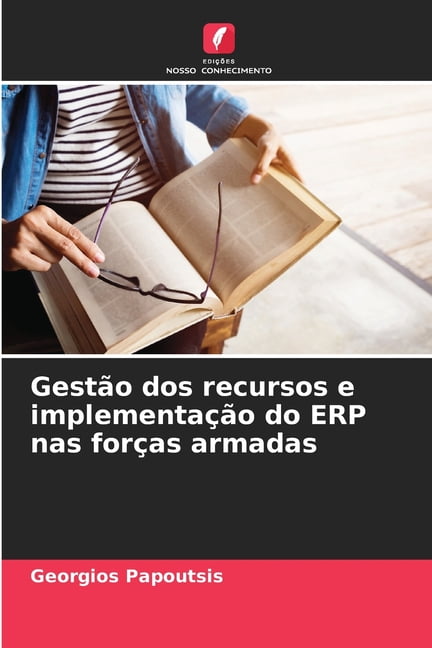 GestÃ£o dos recursos e implementaÃ§Ã£o do ERP nas forÃ§as armadas, (Paperback)