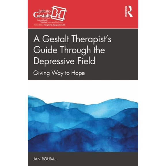 Gestalt Therapy Book A Gestalt Therapist's Guide Through the Depressive Field: Giving Way to Hope, (Paperback)