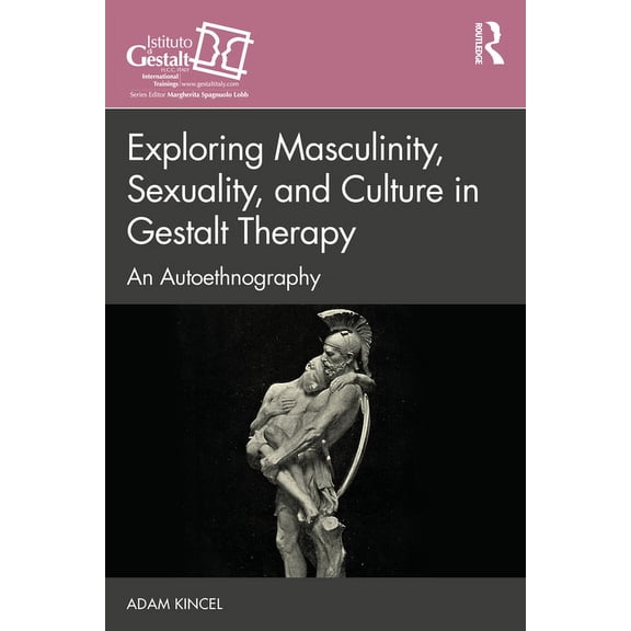 Gestalt Therapy Book Exploring Masculinity, Sexuality, and Culture in Gestalt Therapy: An Autoethnography, (Paperback)