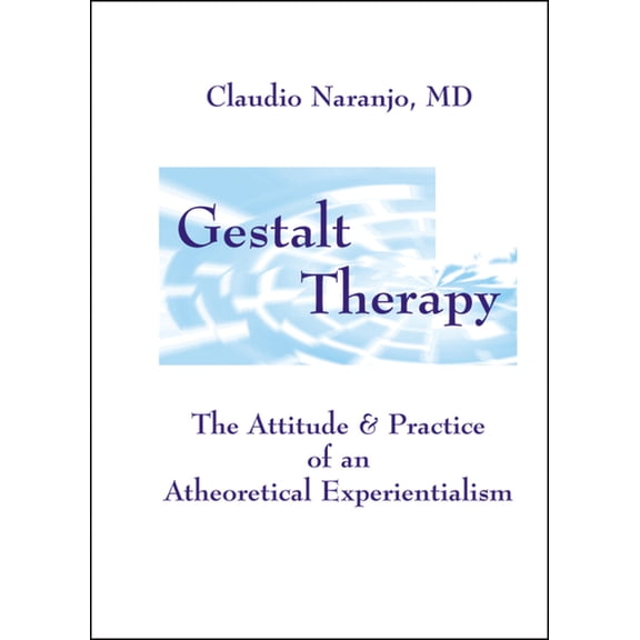 Gestalt Therapy: The Attitude & Practice of an a Theoretical Experientialism, (Paperback)