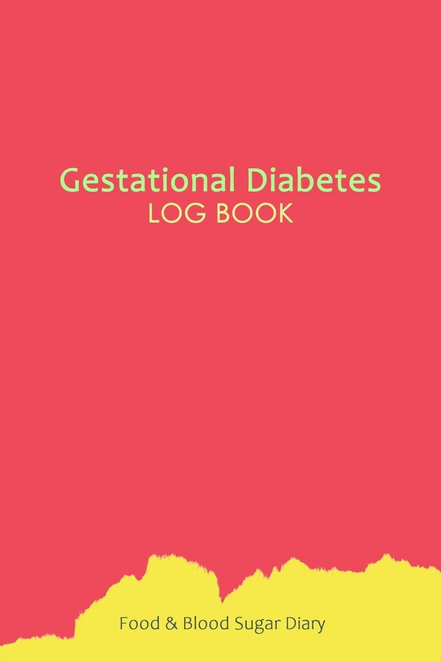 Gestational Diabetes Log Book Blood Glucose and Meals Log Book; Daily