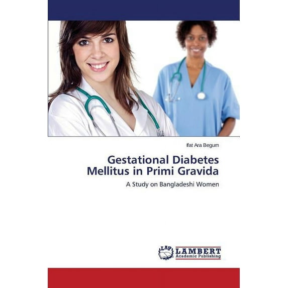 Gestational Diabetes Mellitus in Primi Gravida (Paperback)