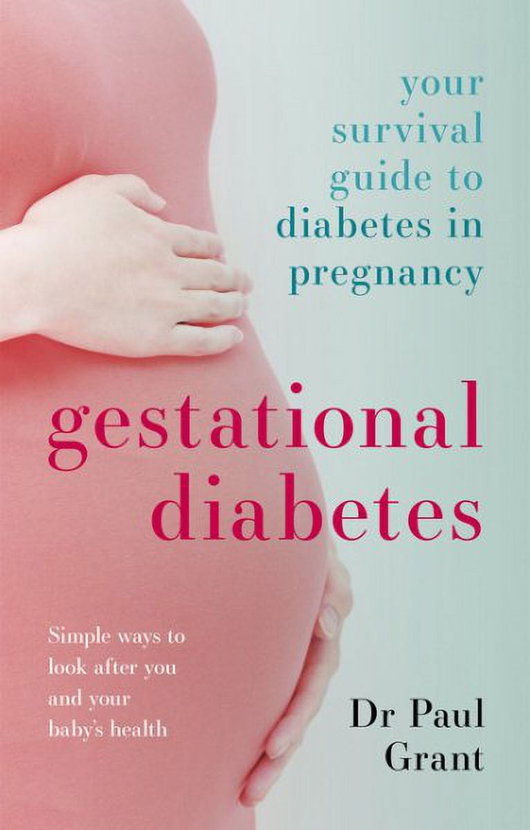 Gestational Diabetes : Your Survival Guide To Diabetes In Pregnancy (Paperback)