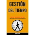 thumbnail image 1 of Gestión Del Tiempo: Cómo hacer más en un mundo multitarea (Cómo gestionar el tiempo para lograr un mayor éxito), (Paperback), 1 of 1