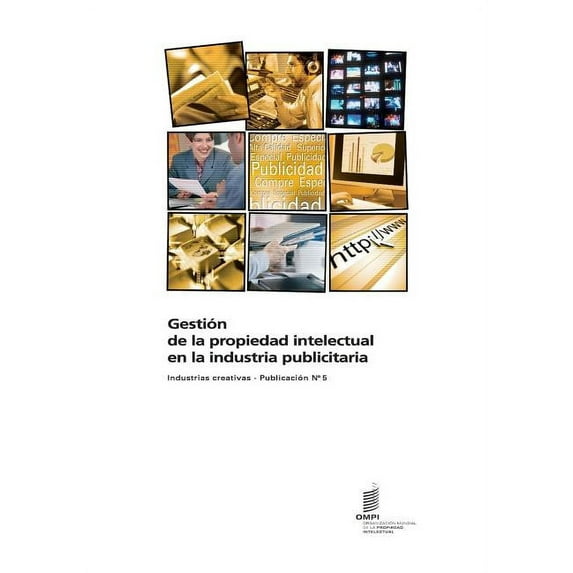 Gestión de la propiedad intelectual en la industria publicitaria - Industrias creativas - Publicación n°5, (Paperback)