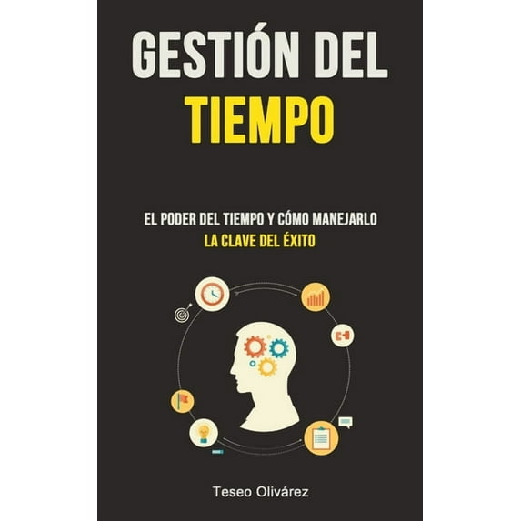 Gestión Del Tiempo: El poder del tiempo y cómo manejarlo (La clave del éxito), (Paperback)