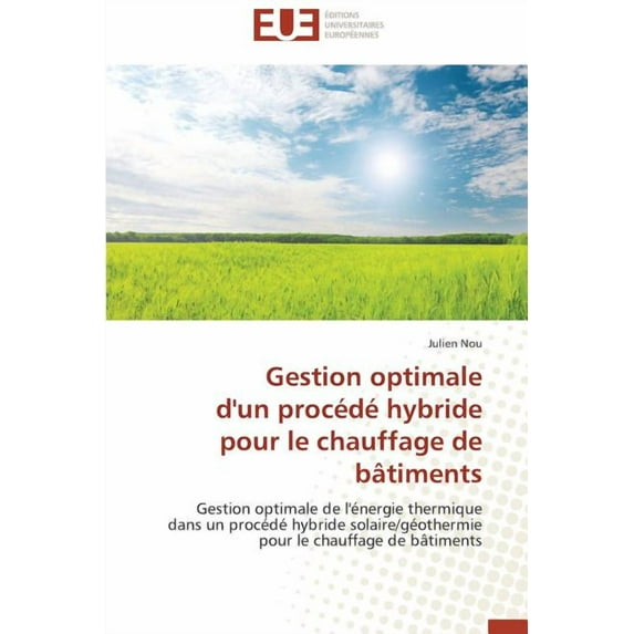 Omn.Univ.Europ.: Gestion Optimale d'Un Procédé Hybride Pour Le Chauffage de Bâtiments (Paperback)
