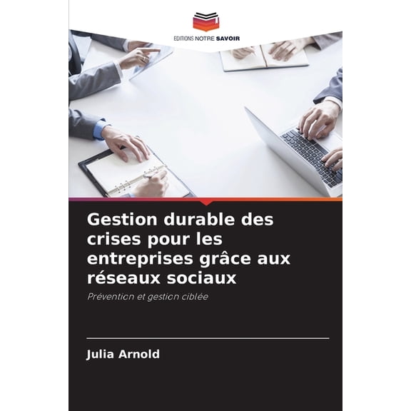 Gestion durable des crises pour les entreprises grce aux rseaux sociaux, (Paperback)