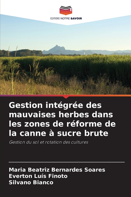 Gestion intÃ©grÃ©e des mauvaises herbes dans les zones de rÃ©forme de la canne Ã  sucre brute, (Paperback)