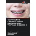 thumbnail image 1 of Gestione Non Chirurgica Della Malocclusione Verticale Di Classe II (Paperback), 1 of 1