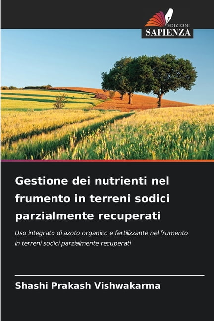 Gestione dei nutrienti nel frumento in terreni sodici parzialmente recuperati, (Paperback)