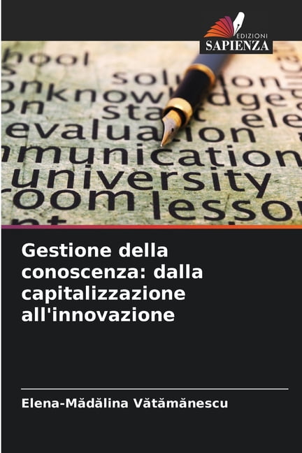 Gestione della conoscenza: dalla capitalizzazione all'innovazione, (Paperback)