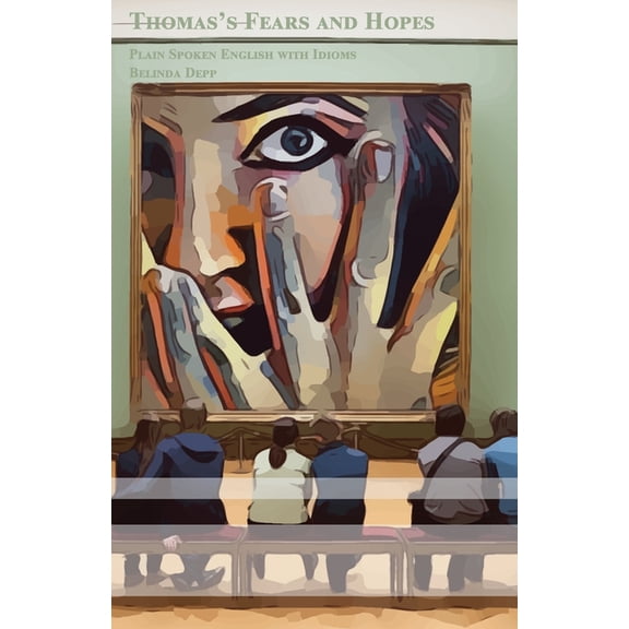Gestufte Englische Lesebcher: Thomas's Fears and Hopes: Plain Spoken English with Idioms Bilingual for Speakers of German Pre-intermediate Level B1 (Paperback)
