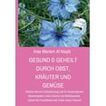 thumbnail image 1 of Gesund &amp; geheilt durch Obst, KrÃ¤uter und GemÃ¼se: StÃ¤rken Sie ihre Selbstheilung und ihr kÃ¶rpereigenes Abwehrsystem o, (Paperback), 1 of 1