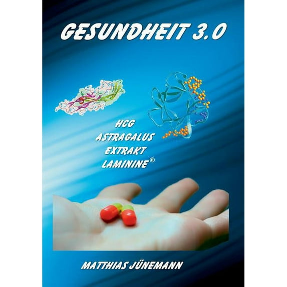 Gesundheit 3.0 : HCG, Astragalus Extrakt, Laminine (Paperback)