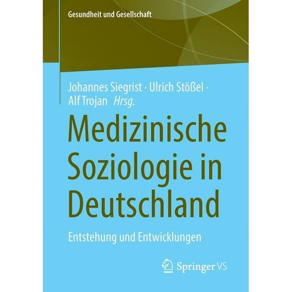 Gesundheit Und Gesellschaft Medizinische Soziologie in Deutschland: Entstehung Und Entwicklungen, (Paperback)