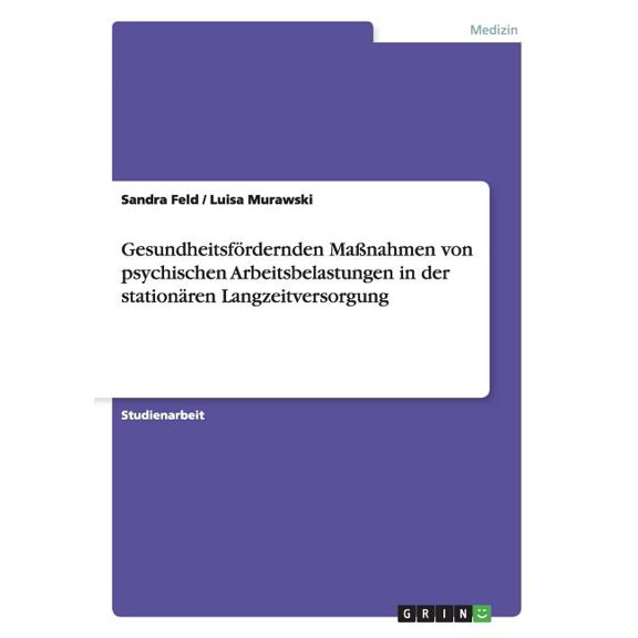 Gesundheitsfrdernden Manahmen von psychischen Arbeitsbelastungen in der stationren Langzeitversorgung (Paperback)