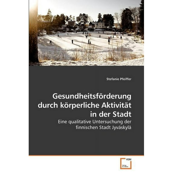 Gesundheitsförderung durch körperliche Aktivität in der Stadt (Paperback)