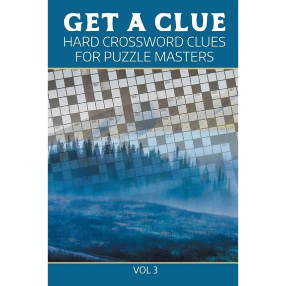 Get A Clue: Hard Crossword Clues For Puzzle Masters Vol 3 (Paperback)