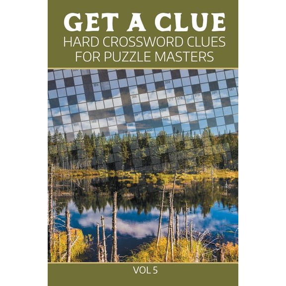 Get A Clue: Hard Crossword Clues For Puzzle Masters Vol 5, (Paperback)