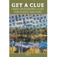 thumbnail image 1 of Get A Clue: Hard Crossword Clues For Puzzle Masters Vol 5, (Paperback), 1 of 1