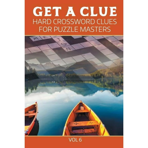 Get A Clue: Hard Crossword Clues For Puzzle Masters Vol 6 (Paperback)