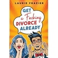thumbnail image 1 of Get A F*cking Divorce Already, (Paperback), 1 of 1