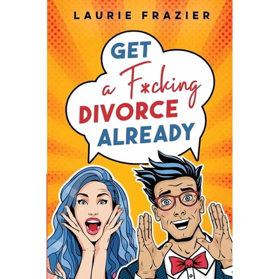 Get A F*cking Divorce Already, (Paperback)