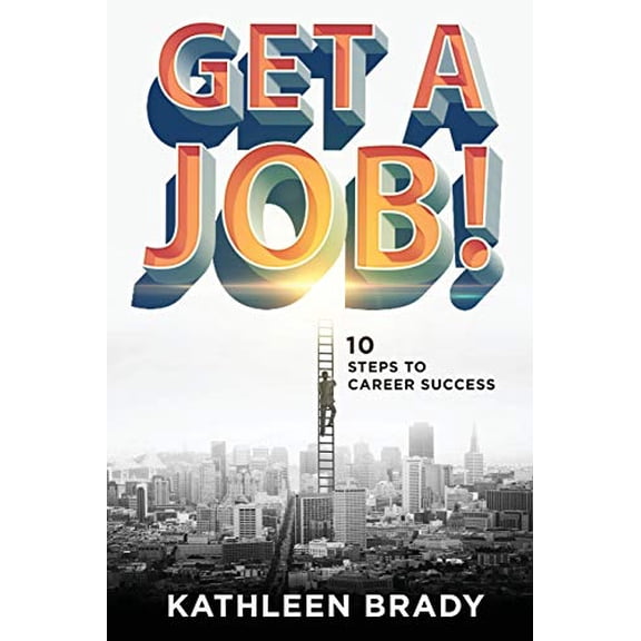 Pre-Owned Get A Job!: 10 Steps to Career Success